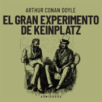 El gran experimento de Keinplatz (Completo) by Doyle, Sir Arthur Conan